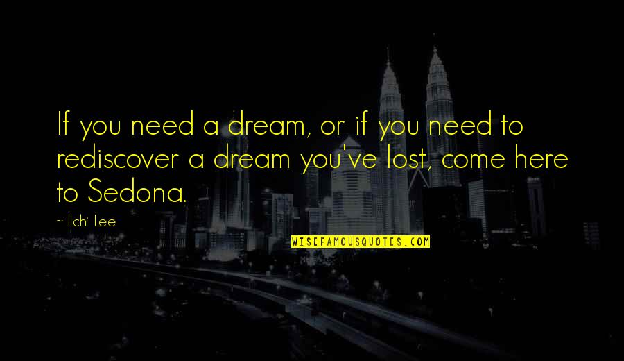 If You Lost Quotes By Ilchi Lee: If you need a dream, or if you