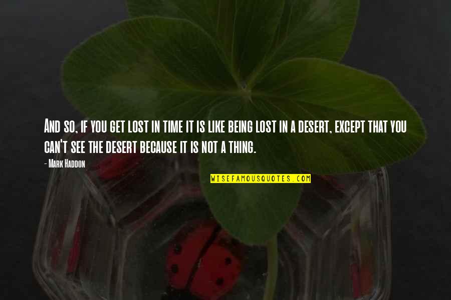 If You Lost Quotes By Mark Haddon: And so, if you get lost in time