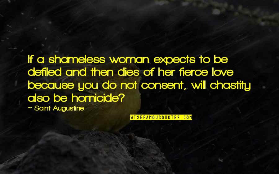 If You Love A Woman Quotes By Saint Augustine: If a shameless woman expects to be defiled