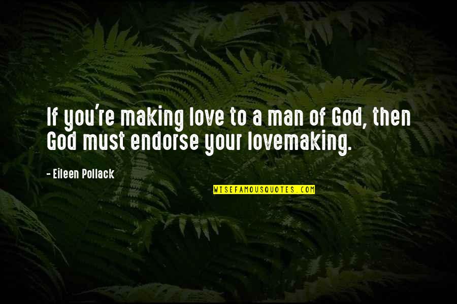 If You Love God Quotes By Eileen Pollack: If you're making love to a man of