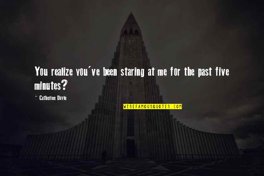 If You Love Me Funny Quotes By Catherine Doyle: You realize you've been staring at me for If You Love Me Funny Quotes By Catherine Doyle: You realize you've been staring at me for
