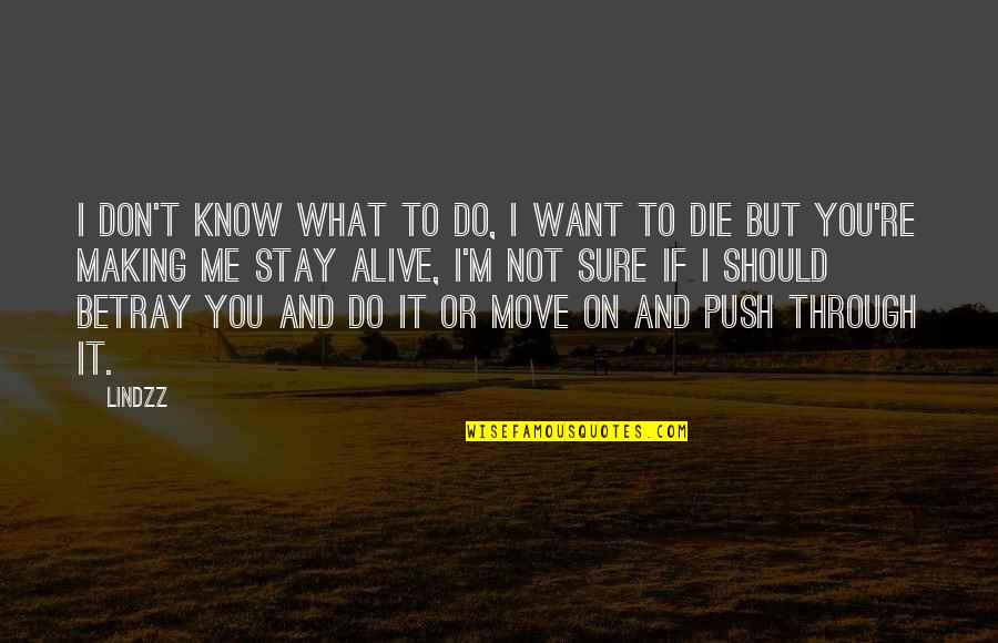 If You Love Me Quotes By Lindzz: I don't know what to do, I want If You Love Me Quotes By Lindzz: I don't know what to do, I want