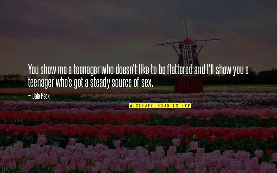 If You Love Me Show It Quotes By Dale Peck: You show me a teenager who doesn't like