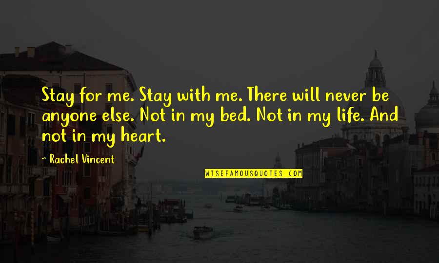 If You Love Me You Will Stay Quotes By Rachel Vincent: Stay for me. Stay with me. There will
