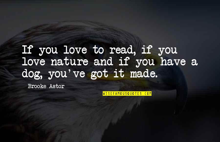 If You Love Nature Quotes By Brooke Astor: If you love to read, if you love