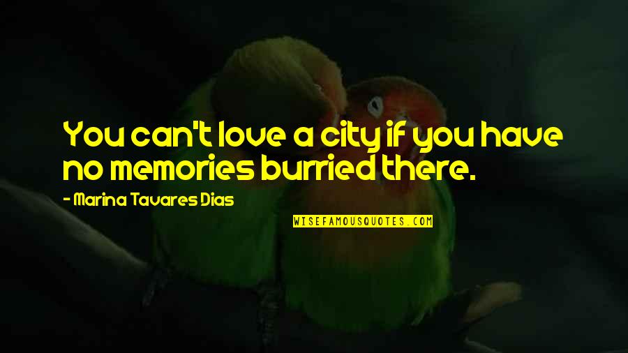 If You Love Quotes By Marina Tavares Dias: You can't love a city if you have If You Love Quotes By Marina Tavares Dias: You can't love a city if you have