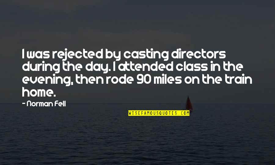 If You Love Someone Fight Them Quotes By Norman Fell: I was rejected by casting directors during the