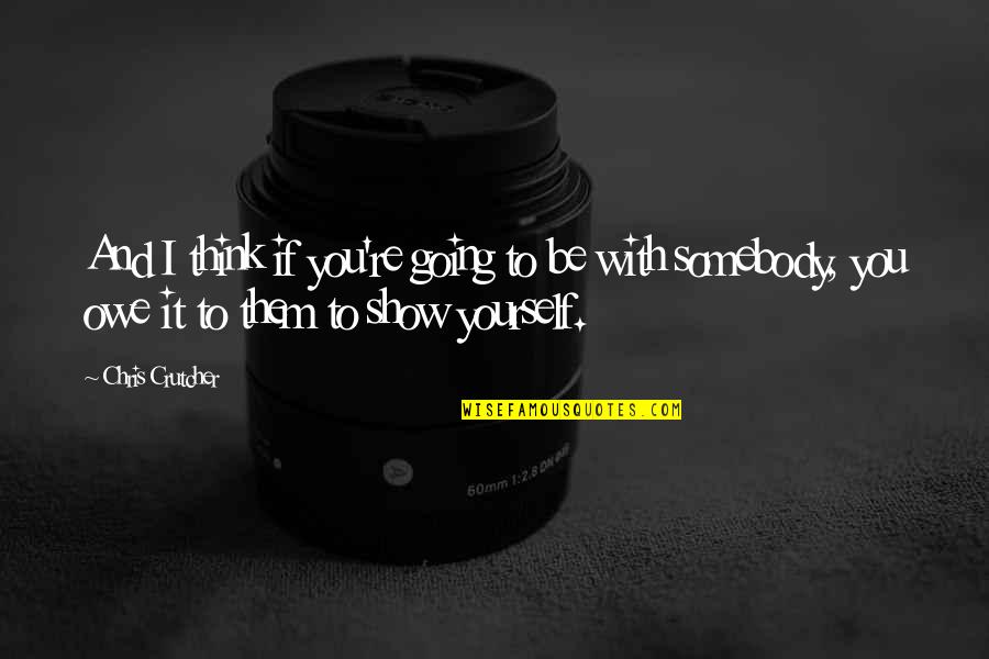 If You Love Yourself Quotes By Chris Crutcher: And I think if you're going to be If You Love Yourself Quotes By Chris Crutcher: And I think if you're going to be