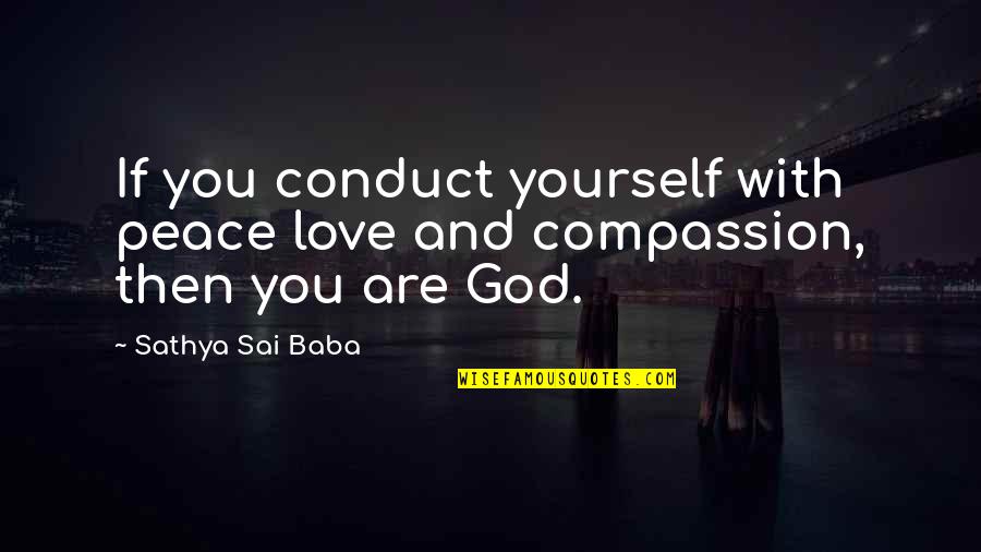 If You Love Yourself Quotes By Sathya Sai Baba: If you conduct yourself with peace love and