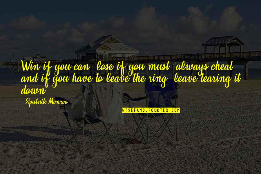 If You Must Leave Quotes By Sputnik Monroe: Win if you can, lose if you must,