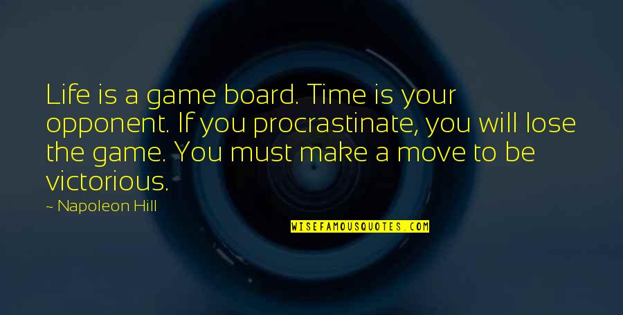 If You Must Quotes By Napoleon Hill: Life is a game board. Time is your