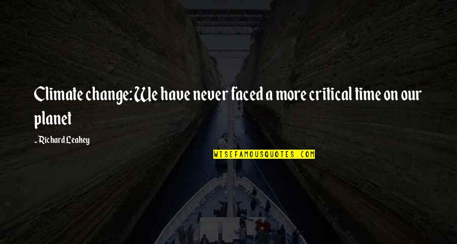 If You Never Change Quotes By Richard Leakey: Climate change: We have never faced a more