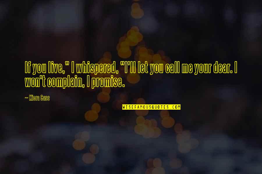 If You Promise Quotes By Kiera Cass: If you live," I whispered, "I'll let you