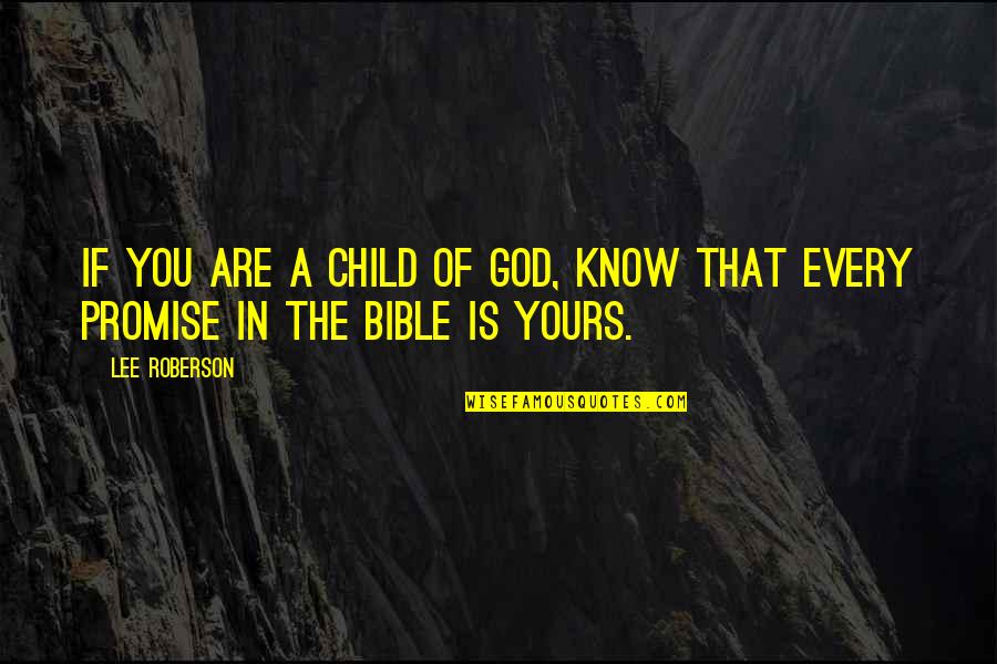 If You Promise Quotes By Lee Roberson: If you are a child of God, know