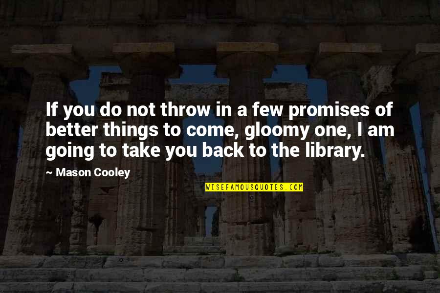 If You Promise Quotes By Mason Cooley: If you do not throw in a few
