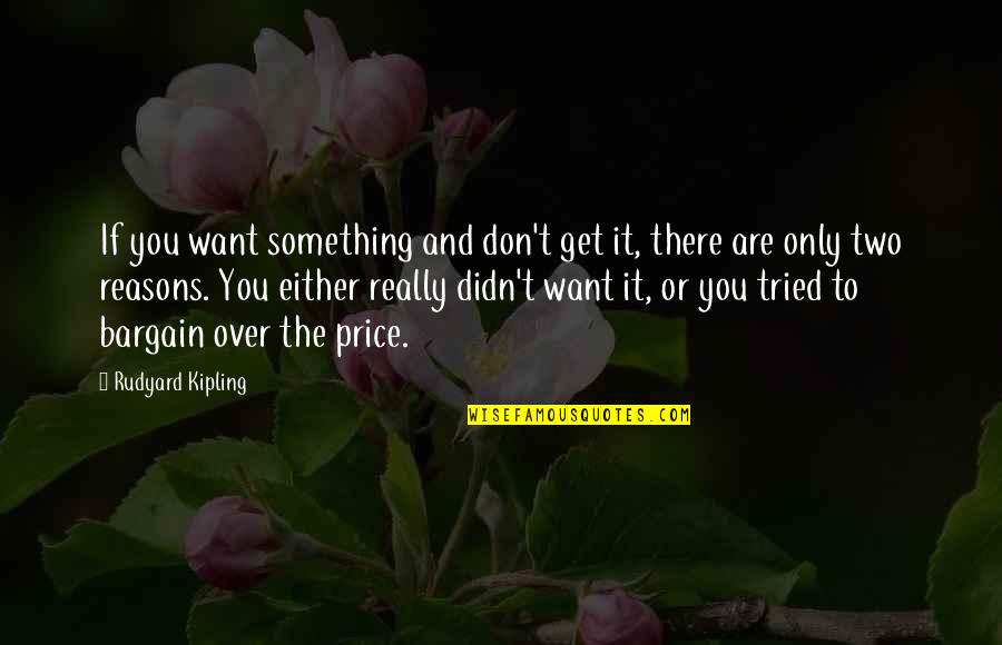 If You Really Want Something Quotes By Rudyard Kipling: If you want something and don't get it,