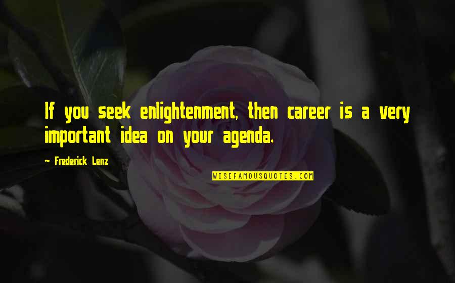 If You Seek Quotes By Frederick Lenz: If you seek enlightenment, then career is a