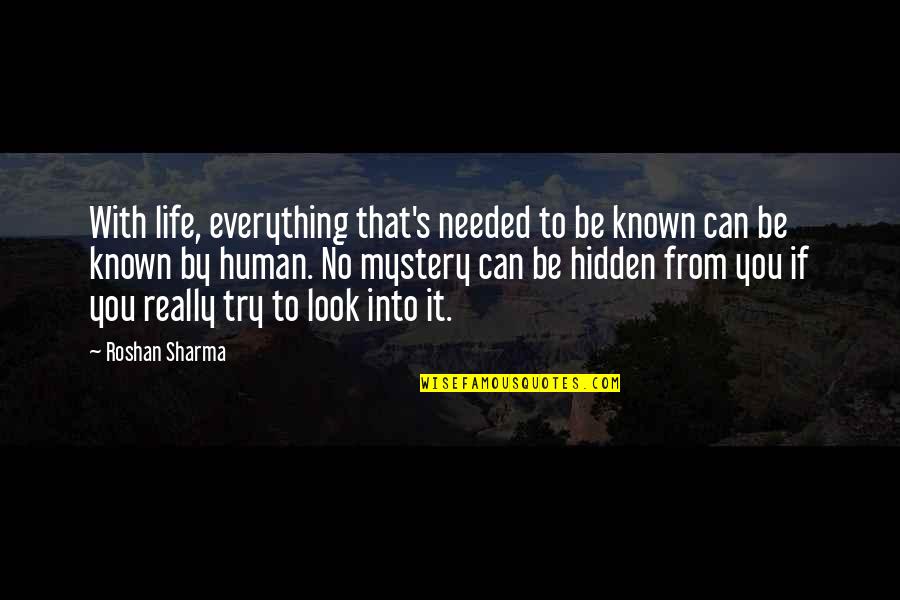 If You Seek Quotes By Roshan Sharma: With life, everything that's needed to be known