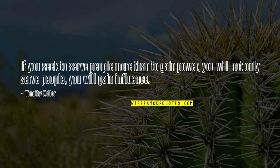 If You Seek Quotes By Timothy Keller: If you seek to serve people more than