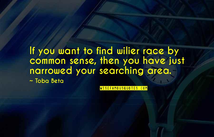If You Seek Quotes By Toba Beta: If you want to find wilier race by