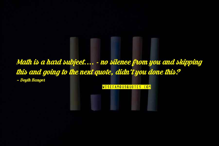 If You Set Your Goals Ridiculously High Quote Quotes By Deyth Banger: Math is a hard subject.... - no silence If You Set Your Goals Ridiculously High Quote Quotes By Deyth Banger: Math is a hard subject.... - no silence