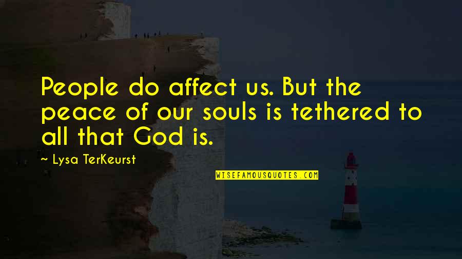If You Shoot For The Moon Quote Quotes By Lysa TerKeurst: People do affect us. But the peace of