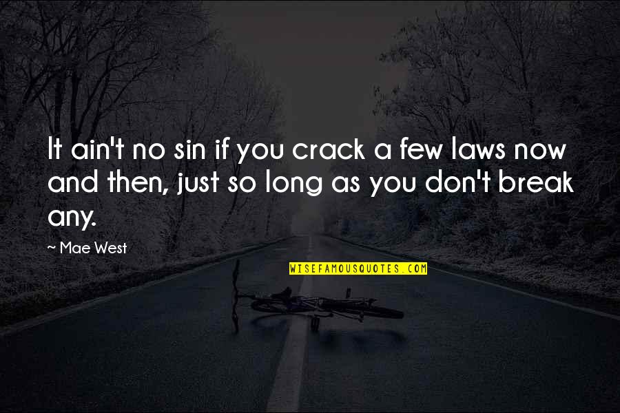 If You Sin Quotes By Mae West: It ain't no sin if you crack a