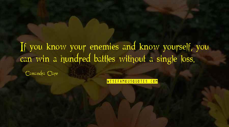 If You Single Quotes By Cassandra Clare: If you know your enemies and know yourself,