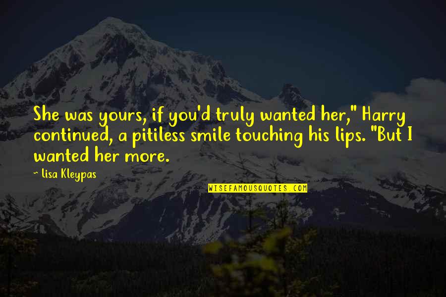 If You Smile Quotes By Lisa Kleypas: She was yours, if you'd truly wanted her,"