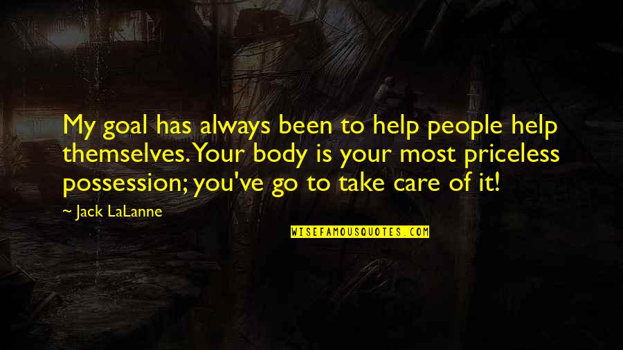 If You Take Care Of Your People Quotes By Jack LaLanne: My goal has always been to help people If You Take Care Of Your People Quotes By Jack LaLanne: My goal has always been to help people