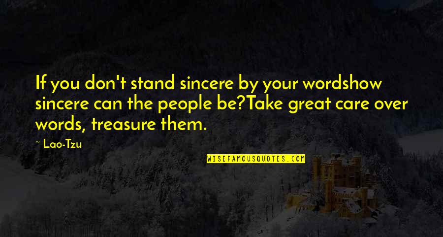If You Take Care Of Your People Quotes By Lao-Tzu: If you don't stand sincere by your wordshow If You Take Care Of Your People Quotes By Lao-Tzu: If you don't stand sincere by your wordshow