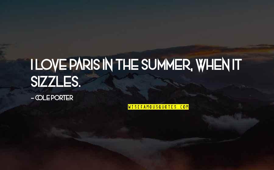 If You Think Im Weird Quotes By Cole Porter: I love Paris in the summer, when it