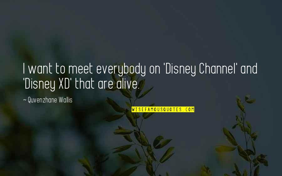 If You Think Im Weird Quotes By Quvenzhane Wallis: I want to meet everybody on 'Disney Channel'