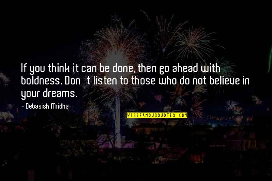 If You Think It Can Be Done Quotes By Debasish Mridha: If you think it can be done, then