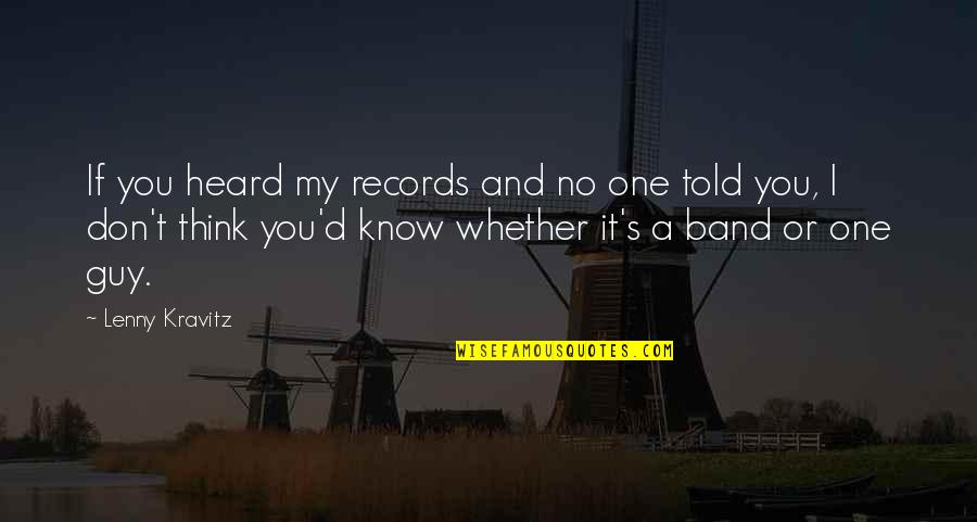 If You Think It Quotes By Lenny Kravitz: If you heard my records and no one