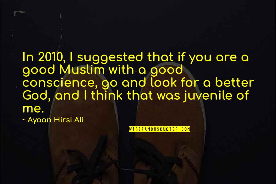 If You Think Of Me Quotes By Ayaan Hirsi Ali: In 2010, I suggested that if you are