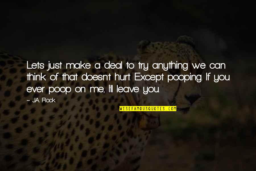 If You Think Of Me Quotes By J.A. Rock: Let's just make a deal to try anything