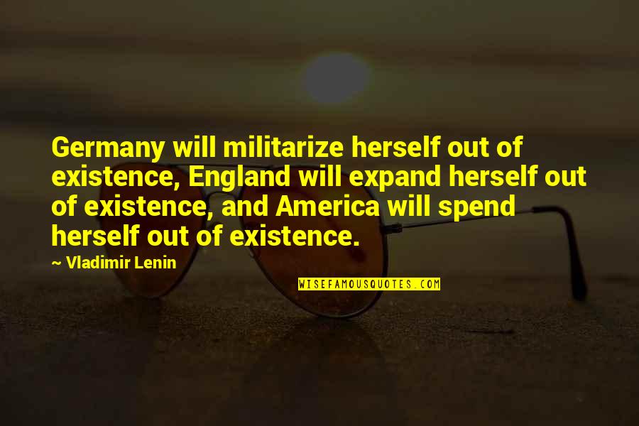 If You Think Training Is Expensive Quote Quotes By Vladimir Lenin: Germany will militarize herself out of existence, England