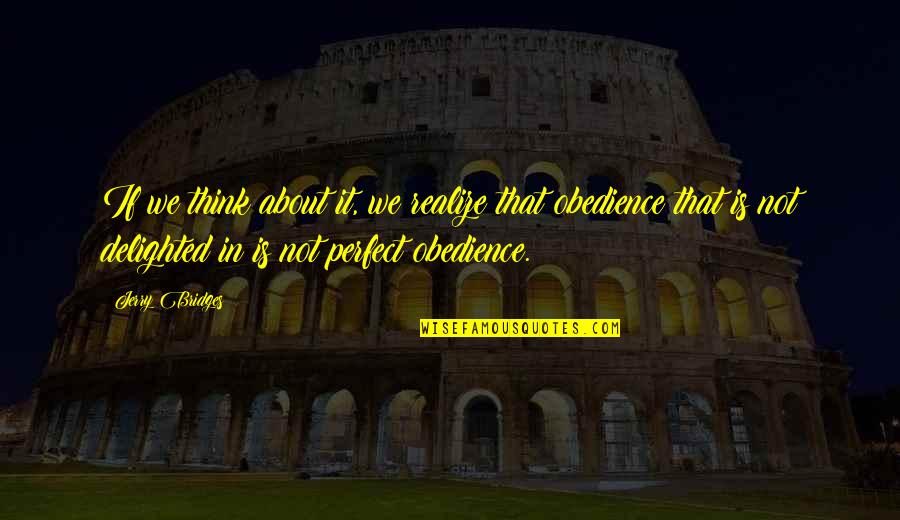 If You Think You Are Perfect Quotes By Jerry Bridges: If we think about it, we realize that