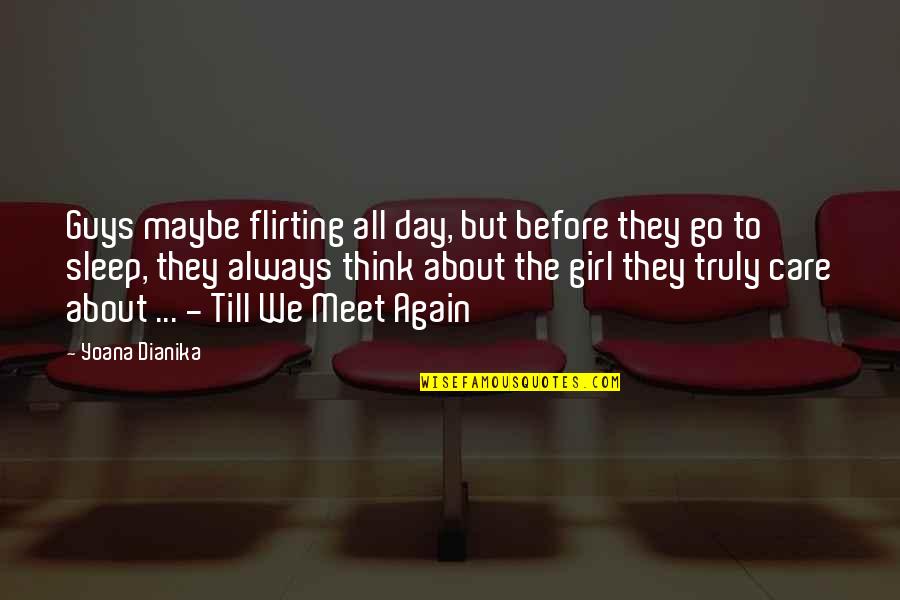 If You Truly Care Quotes By Yoana Dianika: Guys maybe flirting all day, but before they