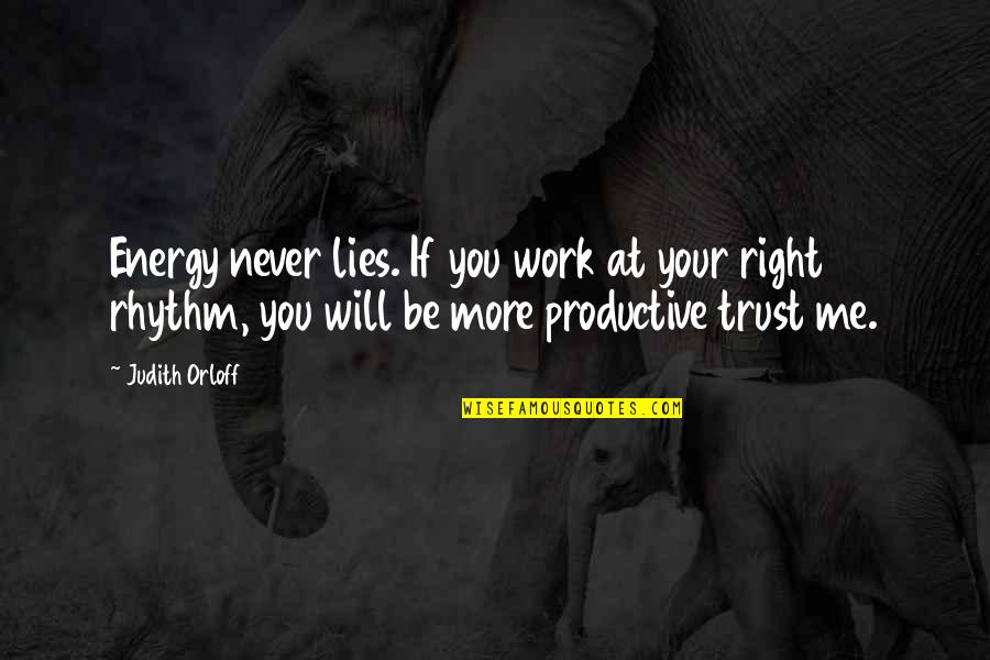 If You Trust Me Quotes By Judith Orloff: Energy never lies. If you work at your