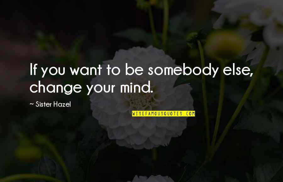 If You Want Change Quotes By Sister Hazel: If you want to be somebody else, change