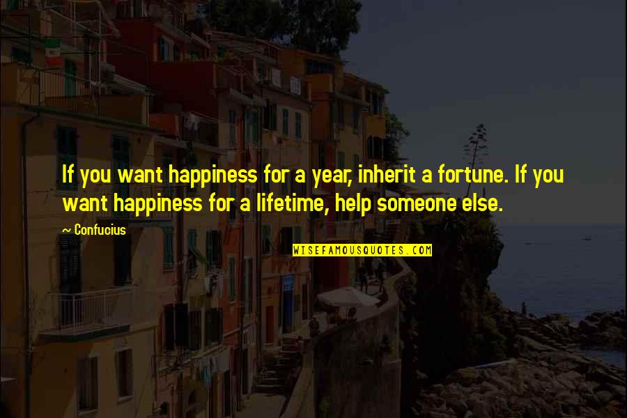 If You Want Happiness Quotes By Confucius: If you want happiness for a year, inherit