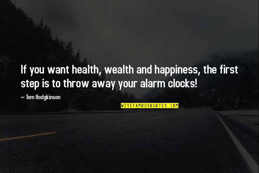 If You Want Happiness Quotes By Tom Hodgkinson: If you want health, wealth and happiness, the