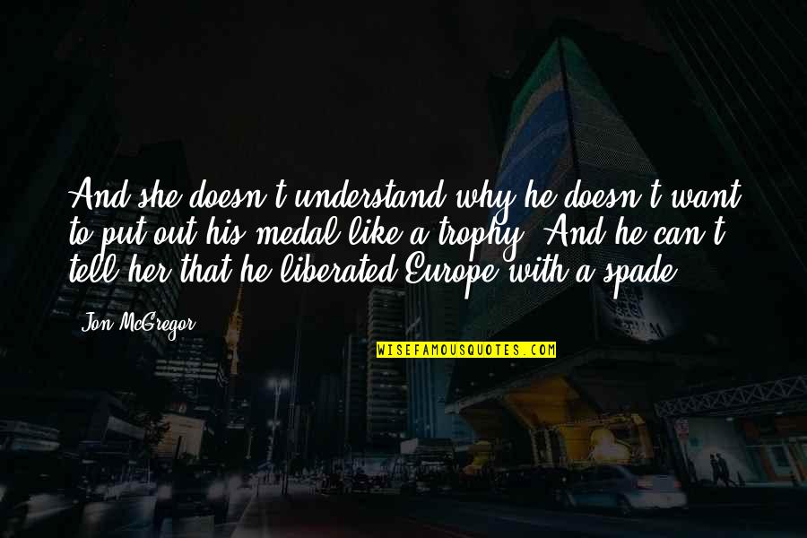 If You Want Her Tell Her Quotes By Jon McGregor: And she doesn't understand why he doesn't want