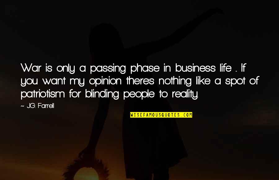 If You Want In My Life Quotes By J.G. Farrell: War is only a passing phase in business