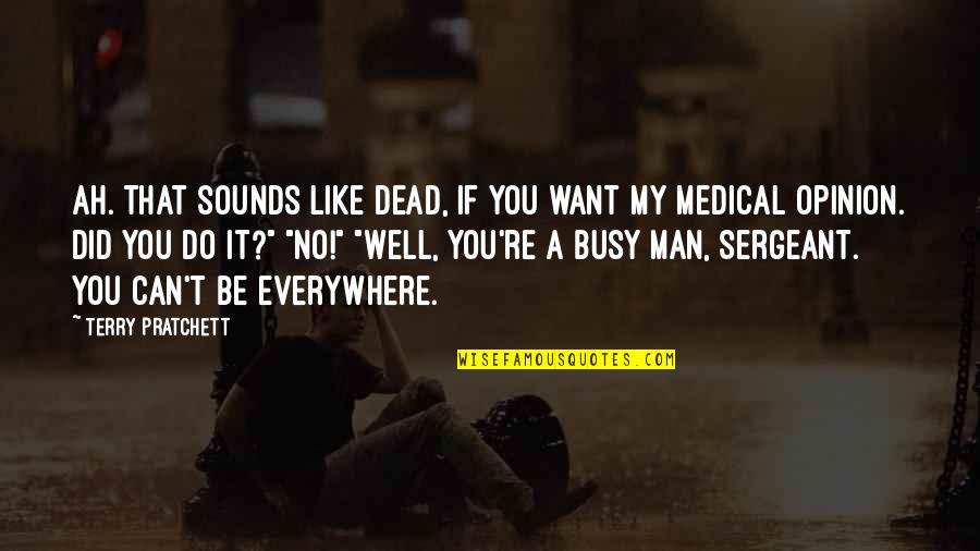 If You Want It You Can Do It Quotes By Terry Pratchett: Ah. That sounds like dead, if you want