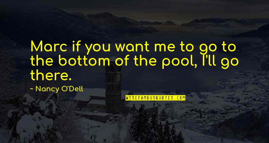 If You Want Me Quotes By Nancy O'Dell: Marc if you want me to go to