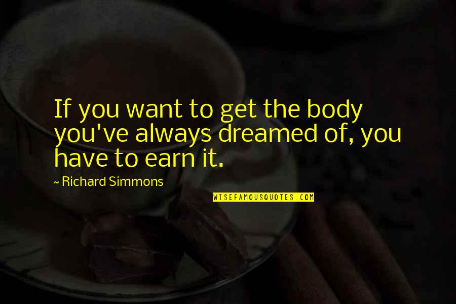 If You Want Quotes By Richard Simmons: If you want to get the body you've