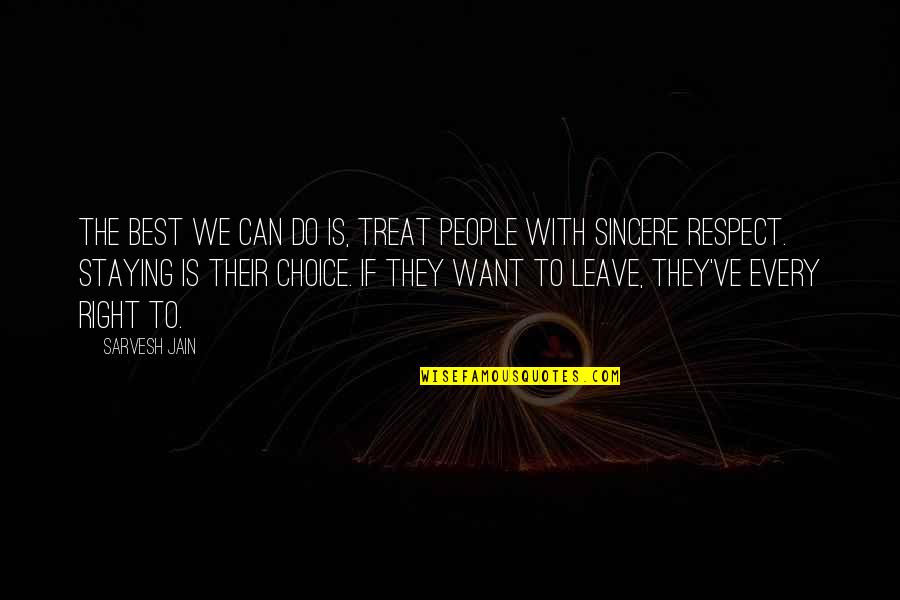 If You Want Respect Quotes By Sarvesh Jain: The best we can do is, treat people